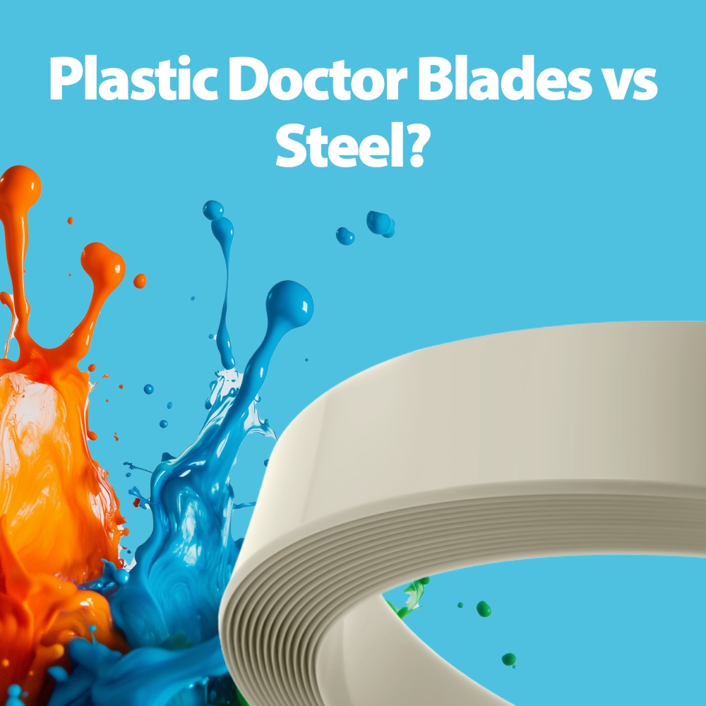 Why Use Plastic Doctor Blades instead of steel vs Steel Plastic Doctor Blades vs Steel