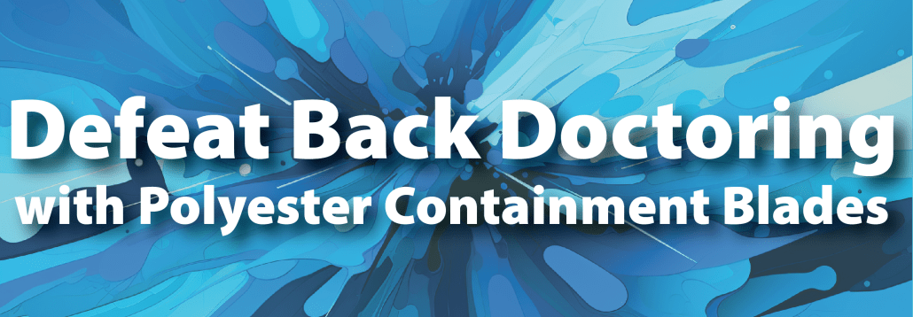 ACE 2-01 Defeat Back Doctoring with Polyester Containment Blades